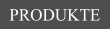 PRODUKTE